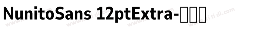 NunitoSans 12ptExtra字体转换 NunitoSans 12ptExtra字体转换